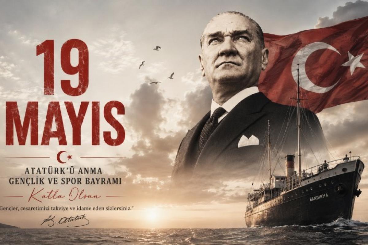 "19 Mayıs 1919, tarihi bir şahlanışın adıdır"